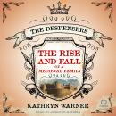 The Rise and Fall of a Medieval Family: The Despensers Audiobook