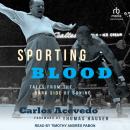 Sporting Blood: Tales from the Dark Side of Boxing Audiobook