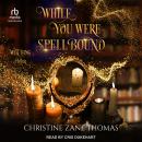 While You Were Spellbound Audiobook