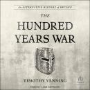 An Alternative History of Britain: The Hundred Years War Audiobook