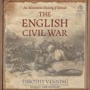 An Alternative History of Britain: The English Civil War Audiobook