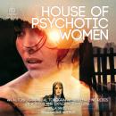House of Psychotic Women: An Autobiographical Topography of Female Neurosis in Horror and Exploitation Films, Kier-La Janisse