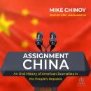 Assignment China: An Oral History of American Journalists in the People's Republi Audiobook