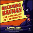 Becoming Batman: The Possibility of a Superhero