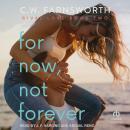 For Now, Not Forever Audiobook