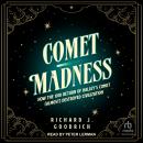 Comet Madness: How the 1910 Return of Halley's Comet (Almost) Destroyed Civilization Audiobook