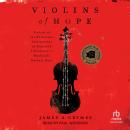 Violins of Hope: Violins of the Holocaust-Instruments of Hope and Liberation in Mankind's Darkest Hour, James A. Grymes