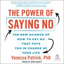 The Power of Saying No: The New Science of How to Say No That Puts You in Charge of Your Life Audiobook