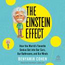 The Einstein Effect: How the World's Favorite Genius Got Into Our Cars, Our Bathrooms, and Our Minds