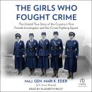 The Girls Who Fought Crime: The Untold True Story of the Country's First Female Investigator and Her Audiobook