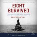 Eight Survived: The Harrowing Story Of The USS Flier And The Only Downed World War II Submariners To Audiobook