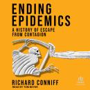 Ending Epidemics: A History of Escape from Contagion Audiobook