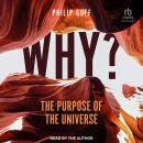 Why? The Purpose of the Universe Audiobook