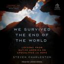 We Survived the End of the World: Lessons from Native America on Apocalypse and Hope Audiobook