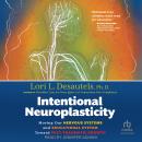 Intentional Neuroplasticity: Moving Our Nervous Systems and Educational System Toward Post-Traumatic Growth, Lori L. Desautels Phd
