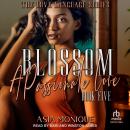 Blossom: A Passionate Love Audiobook