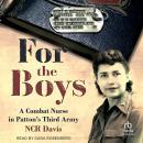 For the Boys: The True Account of a Combat Nurse in Patton's Third Army Audiobook