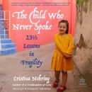 The Child Who Never Spoke: 23 ½ Lessons in Fragility Audiobook