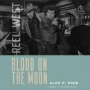 Blood on the Moon, Alan K. Rode
