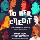 To Her Credit: Historic Achievements—and the Women Who Actually Made Them Happen Audiobook
