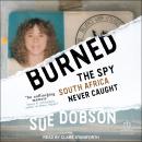Burned: The Spy South Africa Never Caught Audiobook