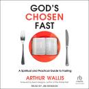 God's Chosen Fast: A Spiritual and Practical Guide to Fasting Audiobook