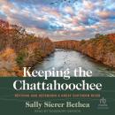 Keeping the Chattahoochee: Reviving and Defending a Great Southern River Audiobook