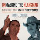 Unmasking the Klansman: The Double Life of Asa and Forrest Carter Audiobook