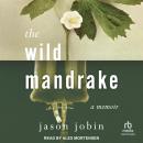 The Wild Mandrake: A Memoir Audiobook