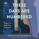 These Days Are Numbered: Diary of a High-Rise Lockdown, Rebecca Rosenblum