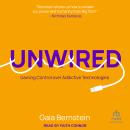 Unwired: Gaining Control over Addictive Technologies Audiobook