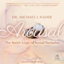 Arousal: The Secret Logic of Sexual Fantasies Audiobook