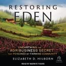 Restoring Eden: Unearthing the Agribusiness Secret That Poisoned My Farming Community Audiobook