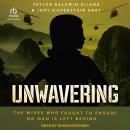 Unwavering: The Wives Who Fought to Ensure No Man is Left Behind Audiobook