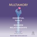 Multiamory: Essential Tools for Modern Relationships Audiobook
