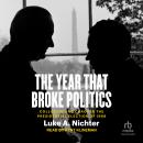 The Year That Broke Politics: Collusion and Chaos in the Presidential Election of 1968 Audiobook
