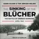 The Sinking of the Blücher: The Battle of Drøbak Narrows, April 1940 Audiobook