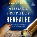 Messianic Prophecy Revealed: Seeing Messiah in the Pages of the Hebrew Bible Audiobook