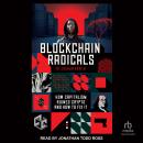 Blockchain Radicals: How Capitalism Ruined Crypto and How to Fix It, Joshua Dávila