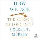 How We Age: The Science of Longevity Audiobook