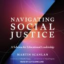 Navigating Social Justice: A Schema for Educational Leadership Audiobook