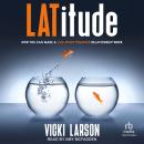Latitude: How You Can Make A Live Apart Together Relationship Work, Vicki Larson