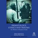 Primatology, Ethics and Trauma Audiobook