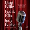 Bing and Billie and Frank and Ella and Judy and Barbra Audiobook