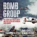 Bomb Group: The Eighth Air Force's 381st and The Allied Air Offensive Over Europe Audiobook