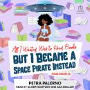 All I Wanted Was to Read Books but I Became a Space Pirate Instead Audiobook