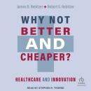 Why Not Better and Cheaper?: Healthcare and Innovation
