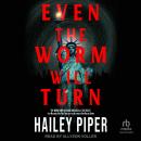 Even the Worm Will Turn Audiobook