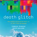 Death Glitch: How Techno-Solutionism Fails Us in This Life and Beyond Audiobook