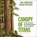 Canopy of Titans: The Life and Times of the Great North American Temperate Rainforest Audiobook